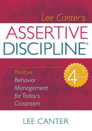 Assertive Discipline: Positive Behavior Management for Today's Classroom
