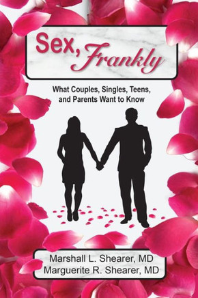 Sex, Frankly: What Couples, Singles, Teens, and Parents Want to Know