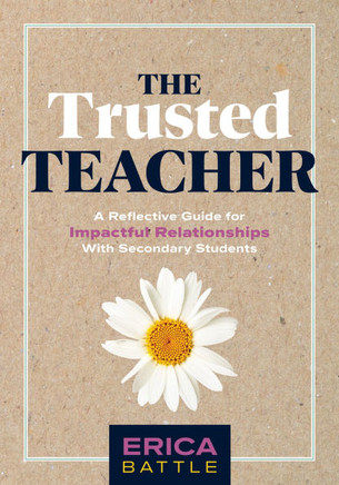 The Trusted Teacher: A Reflective Guide for Impactful Relationships with Secondary Students (Build Meaningful, Impactful Teacher-Student Re