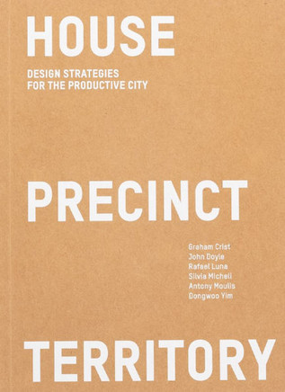 House Precinct Territory: Design Strategies for the Productive City