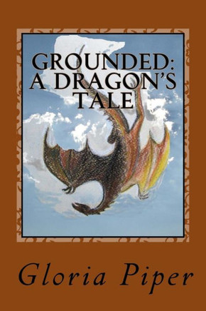 Grounded: A Dragon'S Tale