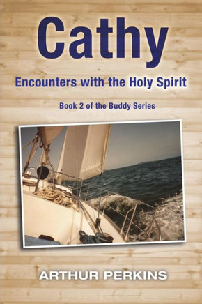 Cathy: Encounters with the Holy Spirit Cathy: Encounters with the Holy Spirit