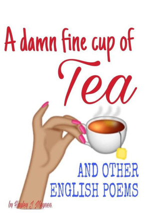 A damn fine cup of Tea and other English Poems: A collection of contemporary English Poems