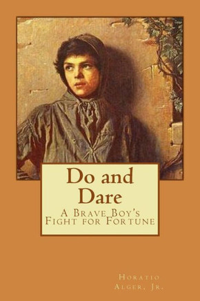 Do And Dare - A Brave Boy's Fight For Fortune Horatio Alger, Jr.