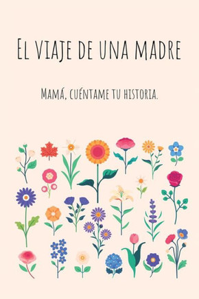 El viaje de una madre: Mam?? Quiero Escuchar tu Historia