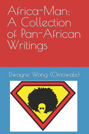 Africa-Man: A Collection Of Pan-African Writings
