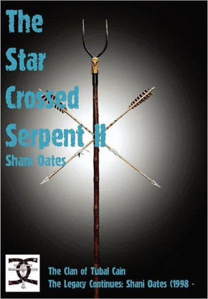 Star Crossed Serpent Vol II: The Clan of Tubal Cain Today: The Legacy Continues: Shani Oates (1998 -