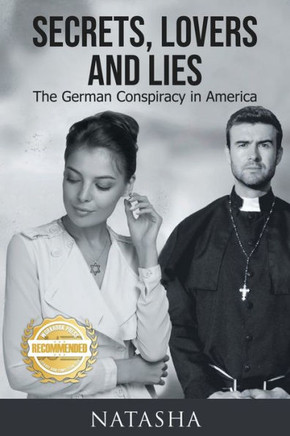 Secrets, Lovers and Lies: The German Conspiracy in America