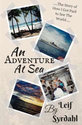 An Adventure At Sea: The Story Of How I Got Paid To See The World