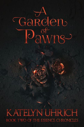 A Garden of Pawns: Book 2 of the Essence Chronicles