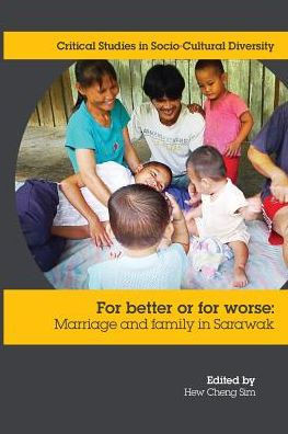 For Better or Worse: Marriage and family in Sarawak