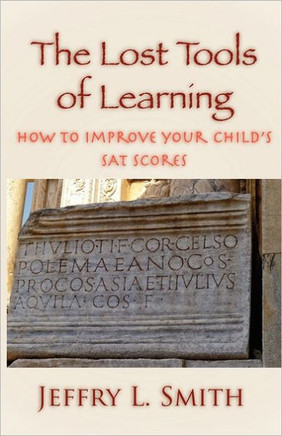 The Lost Tools of Learning: How to Improve Your Child's SAT Scores