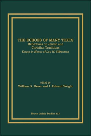 The Echoes of Many Texts: Reflections on Jewish and Christian Traditions: Essays in Honor of Lou H. Silberman