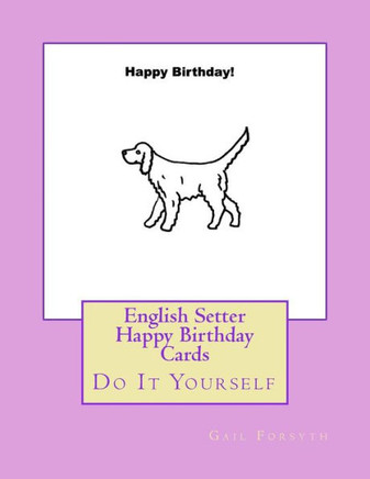 English Setter Happy Birthday Cards: Do It Yourself