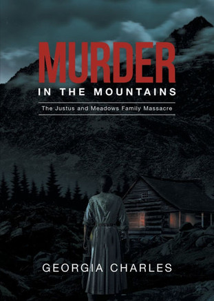 Murder in the Mountains: The Justus and Meadows Family Massacre