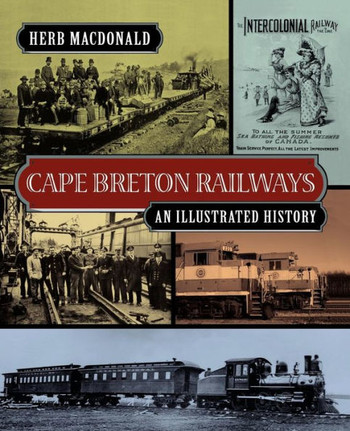 Cape Breton Railways: An Illustrated History