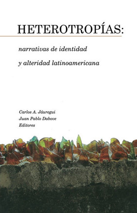 Heterotrop??s: Narrativas de Identidad Y Alteridad Latinoamericana