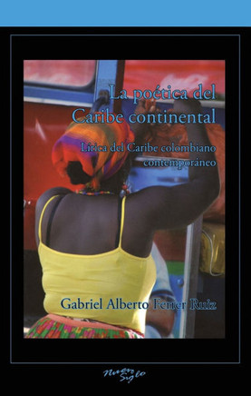 La Po??ica del Caribe Continental: Lirica del Caribe Colombiano Contempor??eo