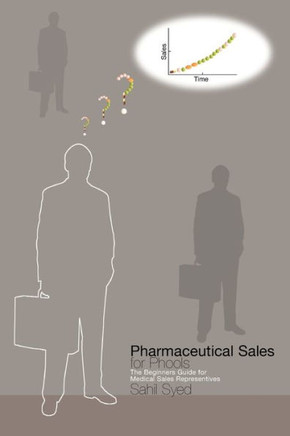 Pharmaceutical Sales for Phools - The Beginners Guide for Medical Sales Representatives