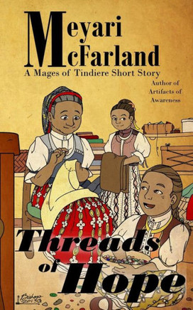 Threads of Hope: A Mages of Tindiere Short Story