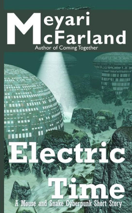 Electric Time: A Mouse and Snake Cyberpunk Short Story