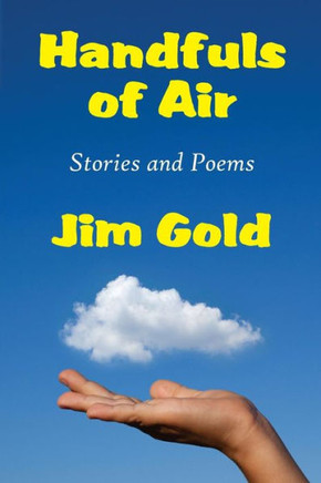 Handfuls of Air: Stories and Poems Handfuls of Air: Stories and Poems