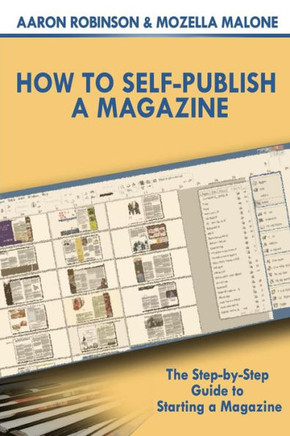 How To Self-Publish A Magazine: The Step-by-Step Guide to Starting a Magazine