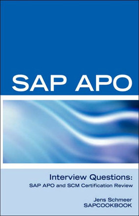 SAP Apo Interview Questions, Answers, and Explanations: SAP Apo Certification Review