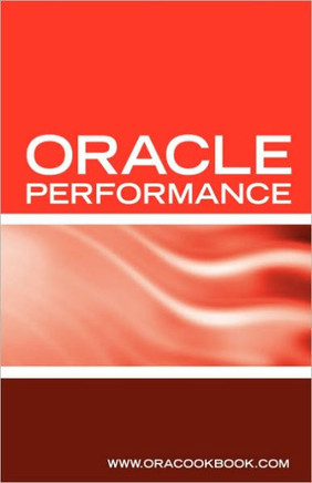Oracle Database Performance Tuning Interview Questions, Answers and Explanations: Oracle Performance Tuning Certification Review