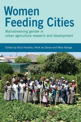 Women Feeding Cities: Mainstreaming Gender in Urban Agriculture and Food Security