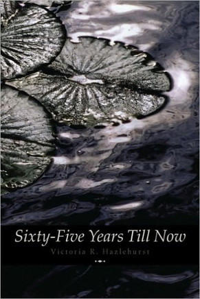 Sixty-Five Years Till Now (Engage Books) (Poetry)