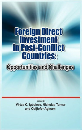 Foreign Direct Investment in Post Conflict Countries: Opportunities and Challenges