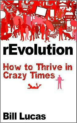 Revolution: How to Thrive in Crazy Times
