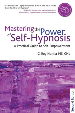 Mastering the Power of Self-Hypnosis: A Practical Guide to Self Empowerment - Second Edition [With CD (Audio)]