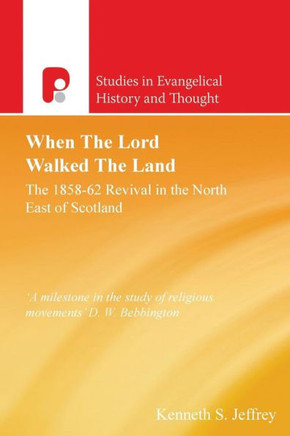When the Lord Walked the Land: The 1858-62 Revival in the North East of Scotland