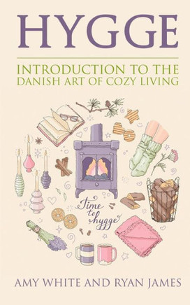 Hygge: Introduction To The Danish Art Of Cozy Living (Hygge Series)