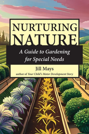 Nurturing Nature: Gardening for Special Needs