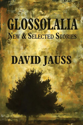 Glossolalia: New & Selected Stories