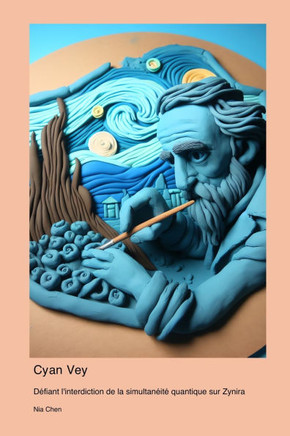 Cyan Vey: D??iant l'interdiction de la simultan??t??quantique sur Zynira
