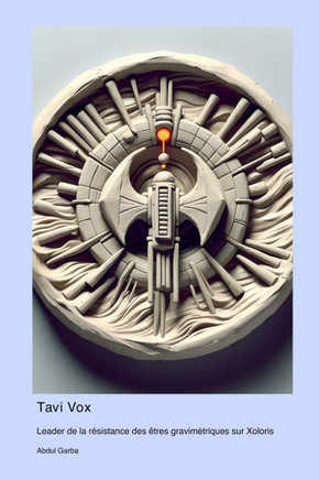 Tavi Vox: Leader de la r??istance des ??res gravim??riques sur Xoloris