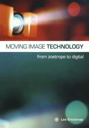 Moving Image Technology: From Zoetrope to Digital