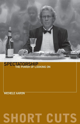 Spectatorship: The Power of Looking on