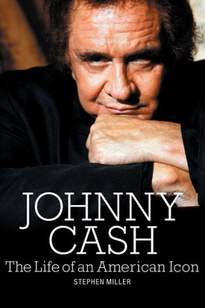 Johnny Cash: The Life of an American Icon Johnny Cash: The Life of an American Icon