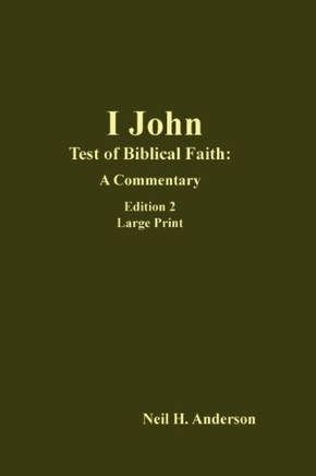I John: Test Of Biblical Faith--A Commentary Edition 2