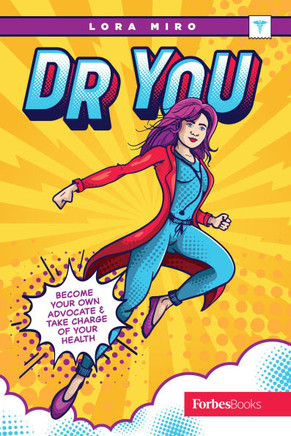Dr. You: Become Your Own Advocate & Take Charge of Your Health