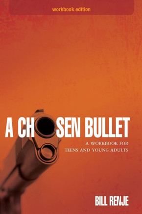 A Chosen Bullet: A Workbook for Teens and Young Adults