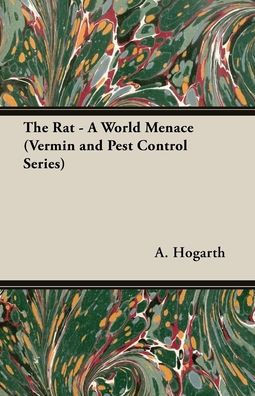 The Rat - A World Menace (Vermin and Pest Control Series)