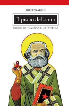 Il piscio del santo: Storie di povertà e cattiveria (Italian Edition)