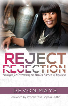 Reject Rejection: Strategies For Overcoming The Hidden Barriers Of Rejection