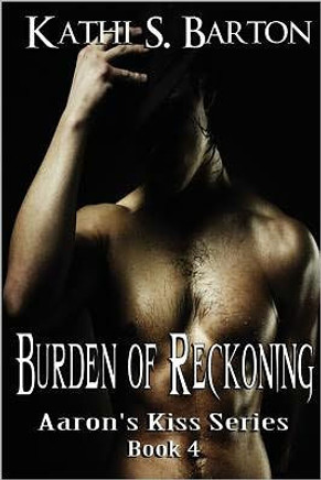 Burden of Reckoning: Aaron's Kiss Series